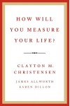 Christensen, Allworth, Dillon: Hogyan méred az életed?